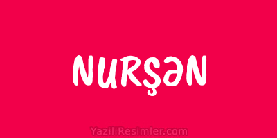 NURŞƏN