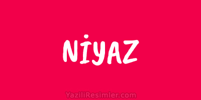 NİYAZ