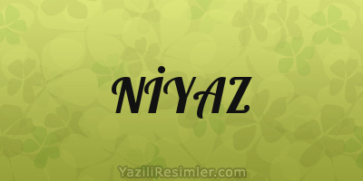 NİYAZ