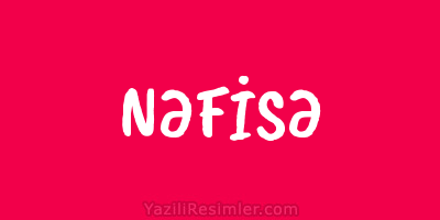 NƏFİSƏ