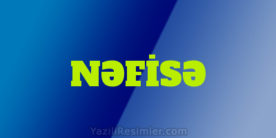 NƏFİSƏ