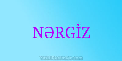 NƏRGİZ