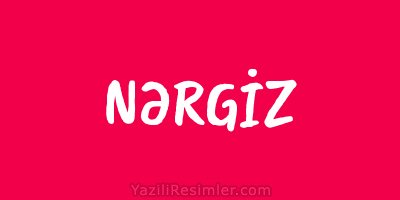 NƏRGİZ