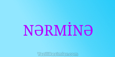 NƏRMİNƏ