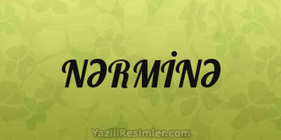 NƏRMİNƏ