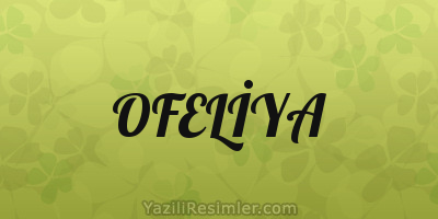 OFELİYA