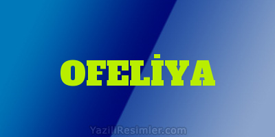 OFELİYA