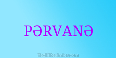 PƏRVANƏ