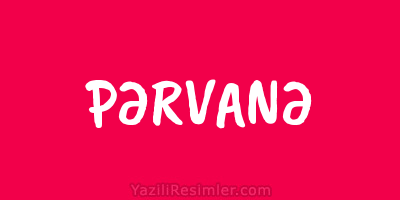 PƏRVANƏ