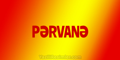 PƏRVANƏ