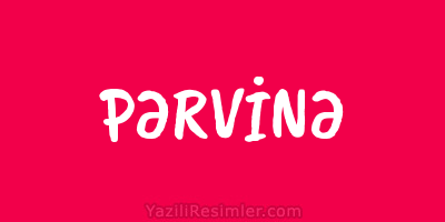 PƏRVİNƏ