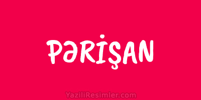 PƏRİŞAN