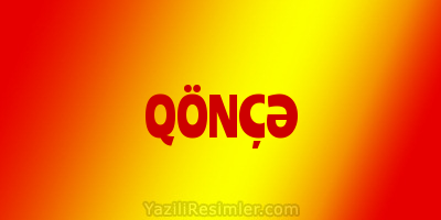 QÖNÇƏ