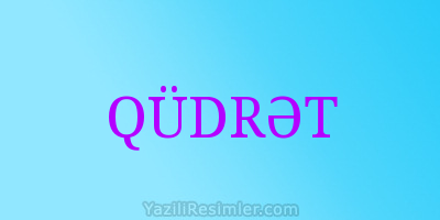 QÜDRƏT