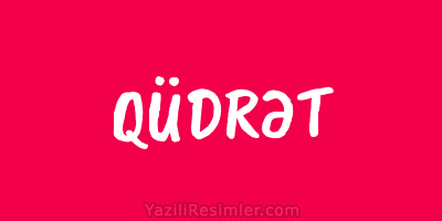 QÜDRƏT