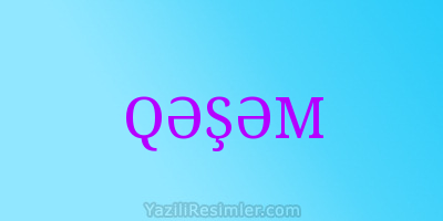 QƏŞƏM