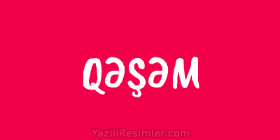 QƏŞƏM