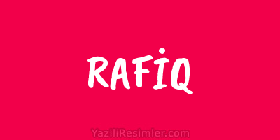 RAFİQ