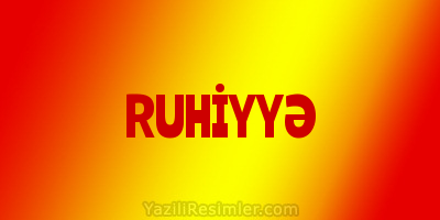 RUHİYYƏ