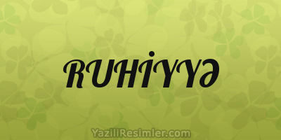 RUHİYYƏ