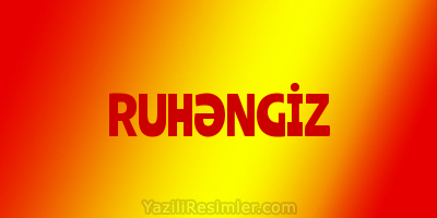 RUHƏNGİZ