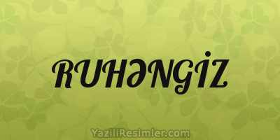 RUHƏNGİZ