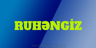 RUHƏNGİZ