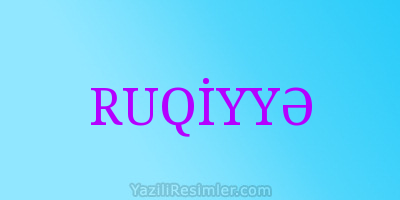 RUQİYYƏ