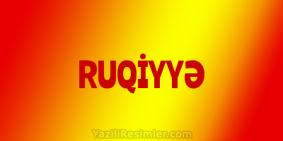 RUQİYYƏ