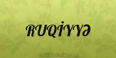 RUQİYYƏ