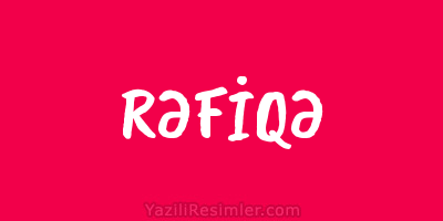 RƏFİQƏ