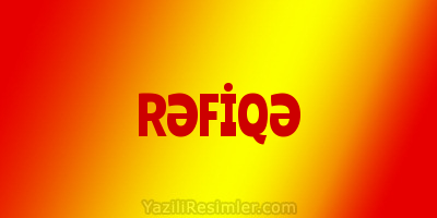 RƏFİQƏ