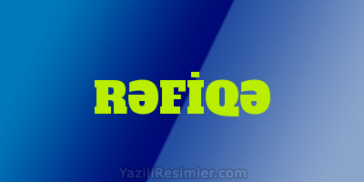 RƏFİQƏ