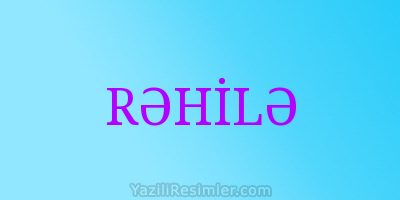 RƏHİLƏ