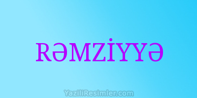 RƏMZİYYƏ