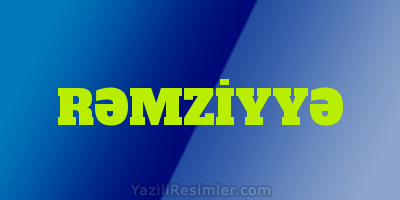 RƏMZİYYƏ