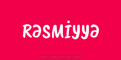 RƏSMİYYƏ