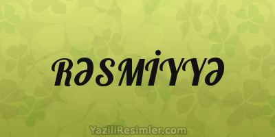 RƏSMİYYƏ