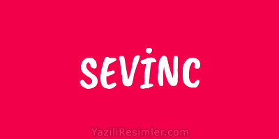 SEVİNC