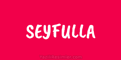 SEYFULLA