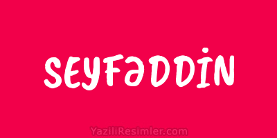 SEYFƏDDİN