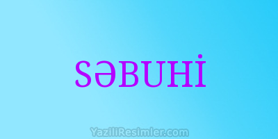 SƏBUHİ