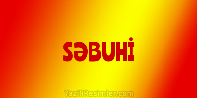 SƏBUHİ