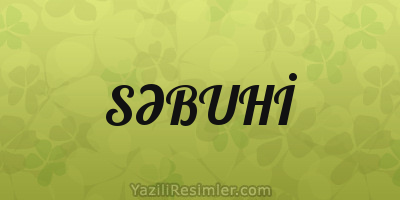 SƏBUHİ