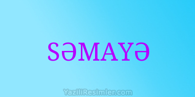 SƏMAYƏ