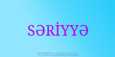 SƏRİYYƏ