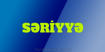 SƏRİYYƏ