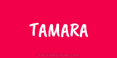 TAMARA