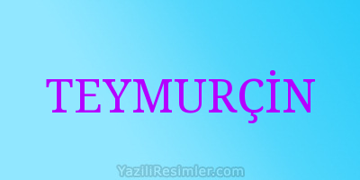 TEYMURÇİN