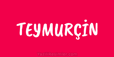 TEYMURÇİN